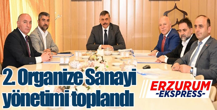 2. Organize Sanayi yönetimi toplandı