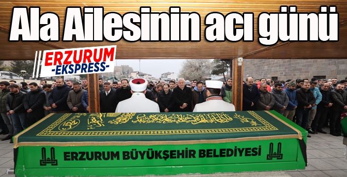 Ala ailesinin acı günü