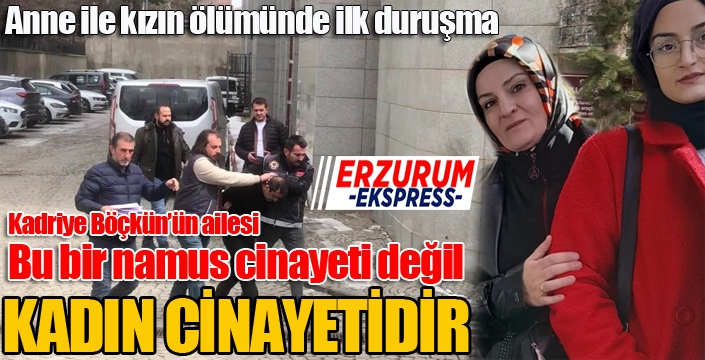 Anne ile kızın ölümünde ilk duruşma