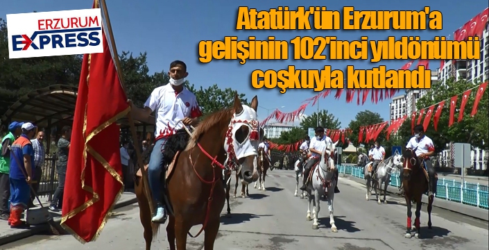 Atatürk'ün Erzurum'a gelişinin 102'inci yıldönümü coşkuyla kutlandı