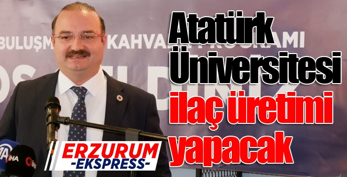 Atatürk Üniversitesi ilaç üretimi yapacak