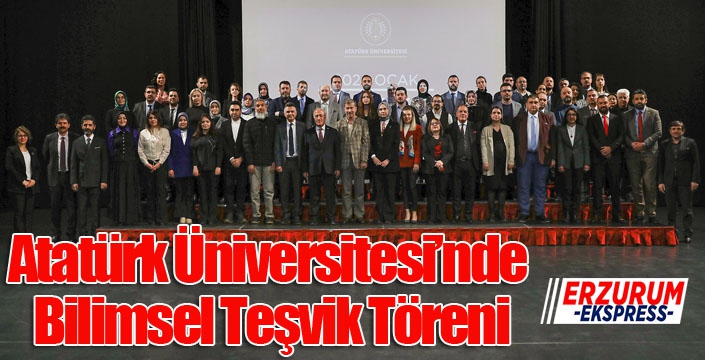 Atatürk Üniversitesi’nde Bilimsel Teşvik Töreni