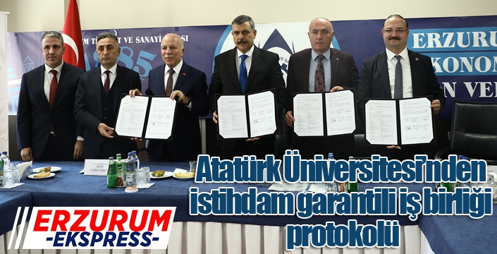 Atatürk Üniversitesi’nden istihdam garantili iş birliği protokolü