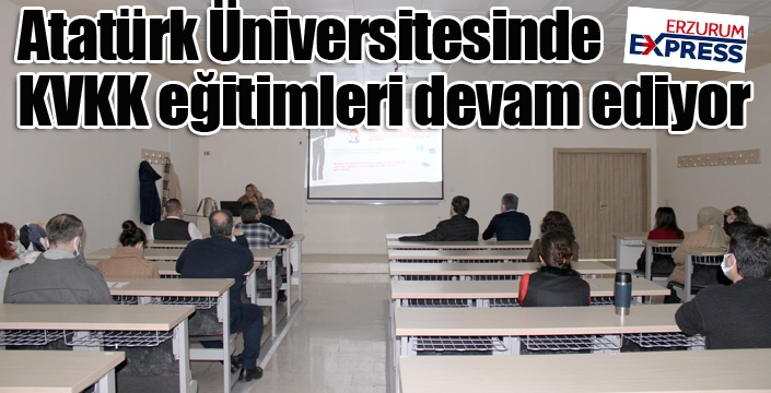 Atatürk Üniversitesinde KVKK eğitimleri devam ediyor