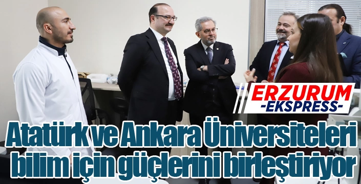 Atatürk ve Ankara Üniversiteleri bilim için güçlerini birleştiriyor