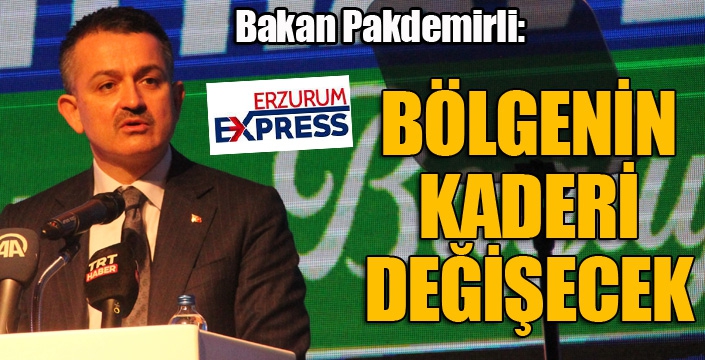 Bakan Pakdemirli: Bölgenin kaderi değişecek...