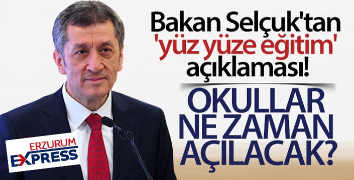 Bakan Selçuk'tan 'yüz yüze eğitim' açıklaması! Okullar ne zaman açılacak?