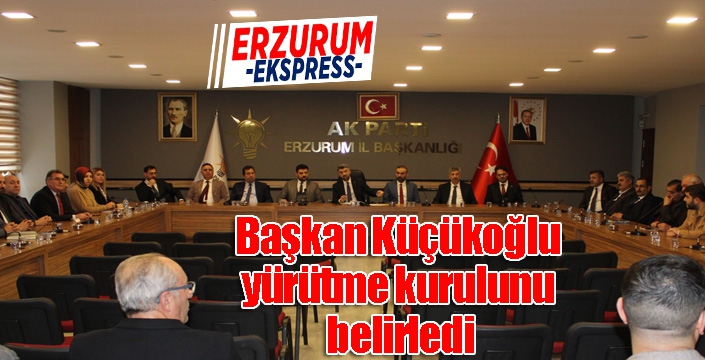 Başkan Küçükoğlu yürütme kurulunu belirledi