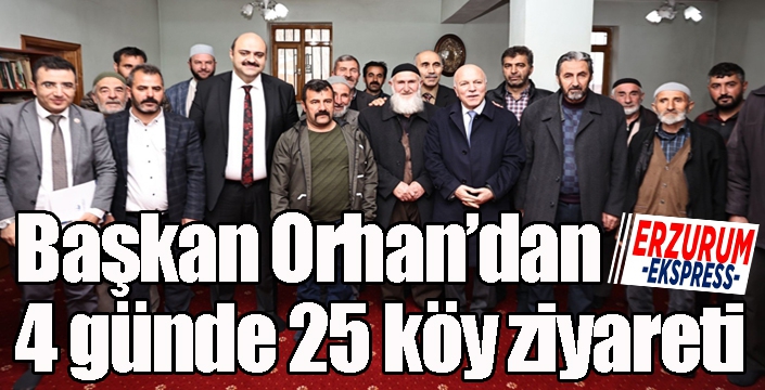 Başkan Orhan’dan 4 günde 25 köy ziyareti