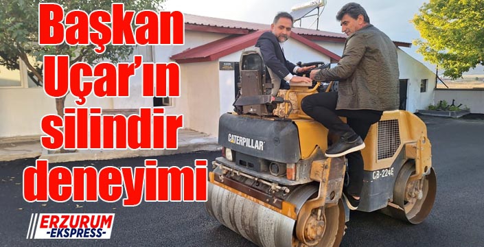 Başkan Uçar’ın silindir deneyimi