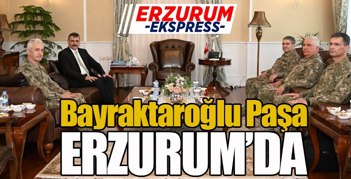 Bayraktaroğlu Paşa Erzurum’da