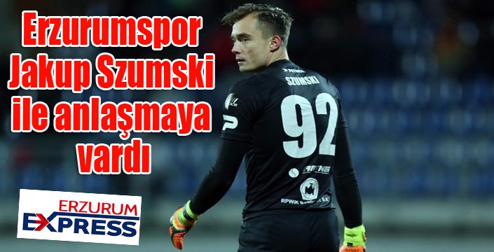 BB Erzurumspor Jakup Szumski ile anlaşmaya vardı