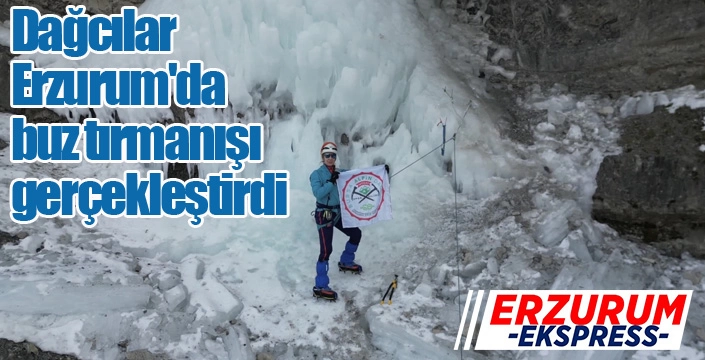 Dağcılar Erzurum'da buz tırmanışı gerçekleştirdi