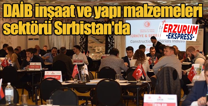 DAİB inşaat ve yapı malzemeleri sektörü Sırbistan'da