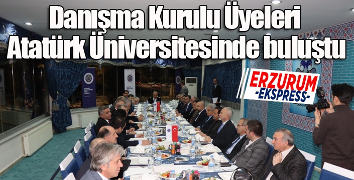 Danışma Kurulu Üyeleri Atatürk Üniversitesinde buluştu