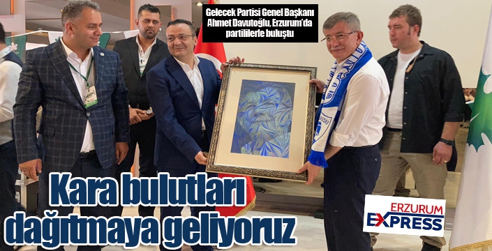 Davutoğlu: Kara bulutları dağıtmaya geliyoruz