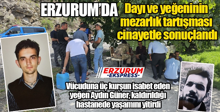 Dayı ve yeğeninin mezarlık tartışması cinayetle sonuçlandı