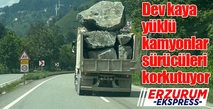 Dev kaya yüklü kamyonlar sürücüleri korkutuyor