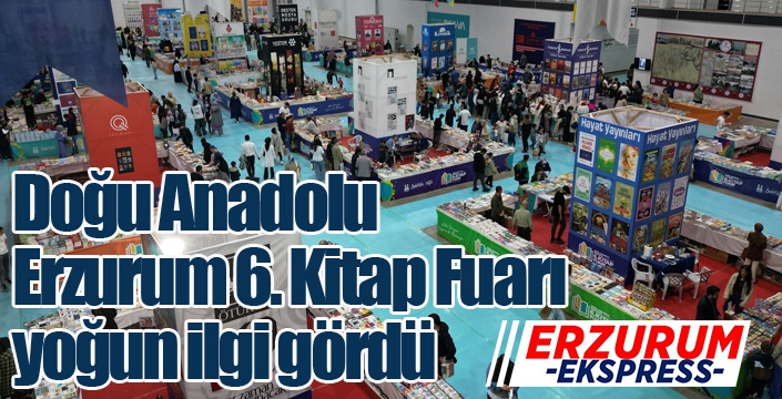 Doğu Anadolu Erzurum 6. Kitap Fuarı yoğun ilgi gördü