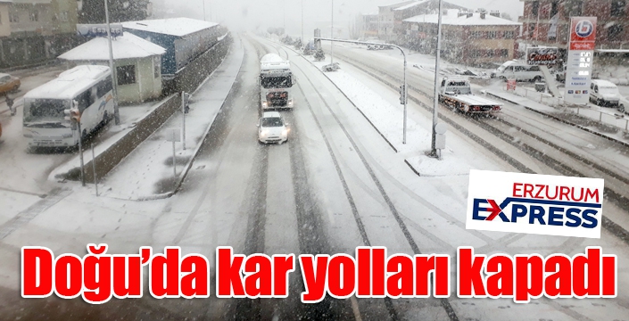 Doğu'da kar yolları kapadı