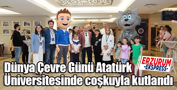 Dünya Çevre Günü Atatürk Üniversitesinde coşkuyla kutlandı