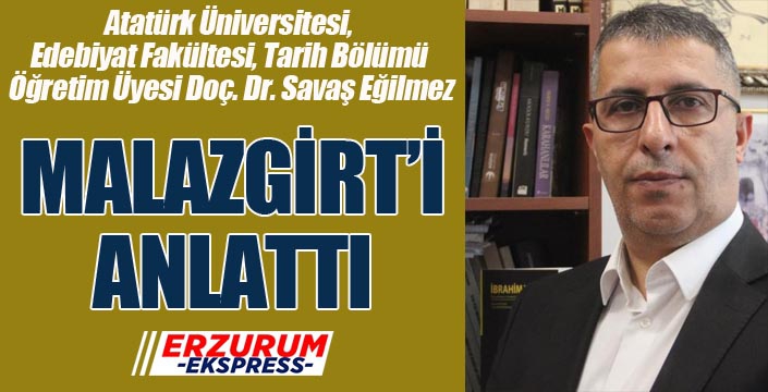 Eğilmez, Malazgirt'i anlattı...