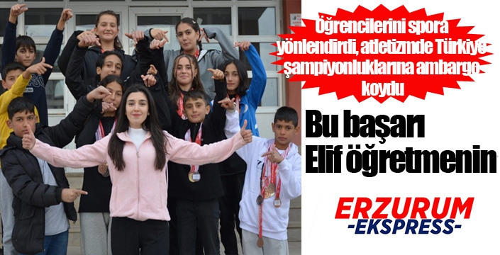 Elif öğretmen öğrencilerini spora yönlendirdi, atletizmde Türkiye şampiyonluklarına ambargo koydu