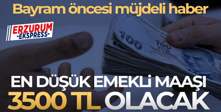 En düşük emekli aylığı 3 bin 500 TL olacak