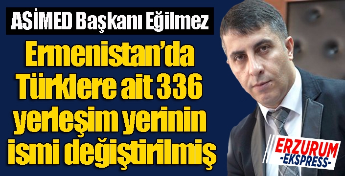 Ermenistan’da Türklere ait 336 yerleşim yerinin ismi değiştirilmiş