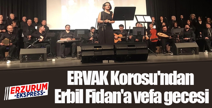 ERVAK Korosu'ndan Erbil Fidan'a vefa gecesi