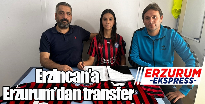 Erzincan’a Erzurum’dan transfer