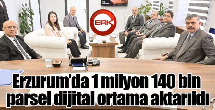 Erzurum’da 1 milyon 140 bin parsel dijital ortama aktarıldı