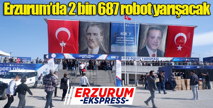 Erzurum’da 2 bin 687 robot yarışacak