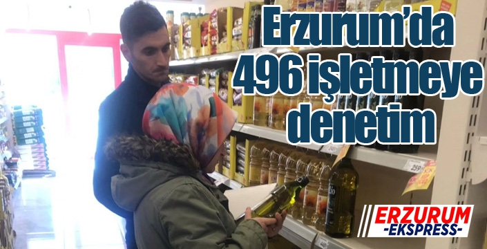 Erzurum’da 496 işletmeye denetim