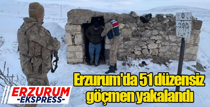 Erzurum'da 51 düzensiz göçmen yakalandı