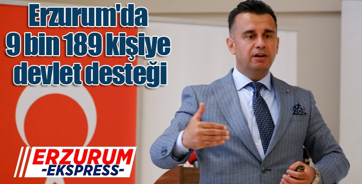 Erzurum'da 9 bin 189 kişiye devlet desteği