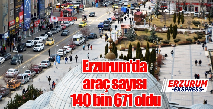 Erzurum'da araç sayısı 140 bin 671 oldu