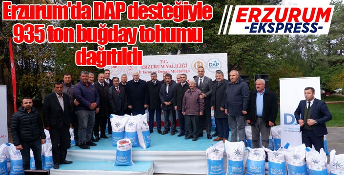 Erzurum'da DAP desteğiyle 935 ton buğday tohumu dağıtıldı