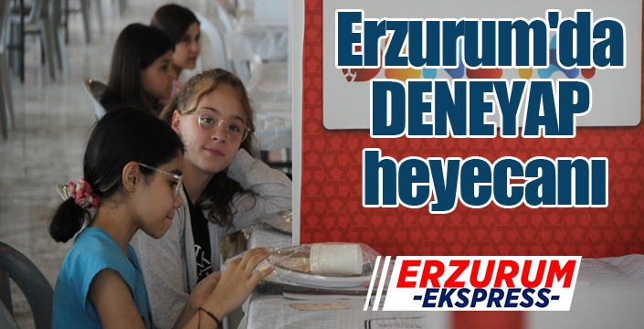 Erzurum'da DENEYAP heyecanı