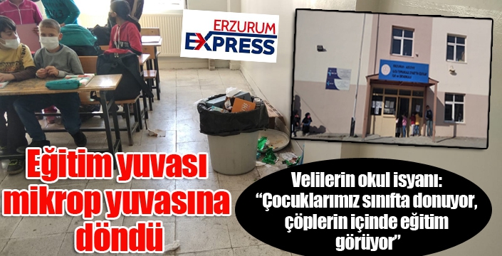 Erzurum'da eğitim yuvası mikrop yuvasına döndü