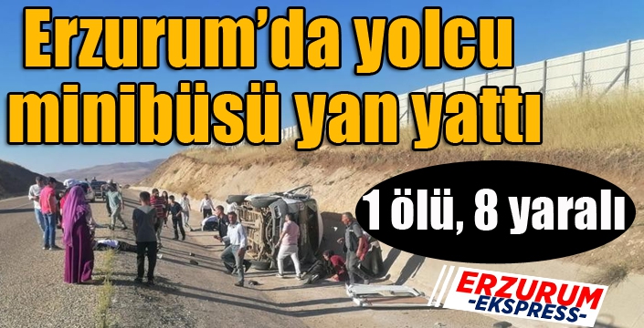 Erzurum’da feci kaza: 1 ölü, 8 yaralı