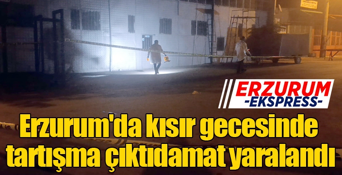 Erzurum'da kısır gecesinde tartışma çıktı, damat yaralandı