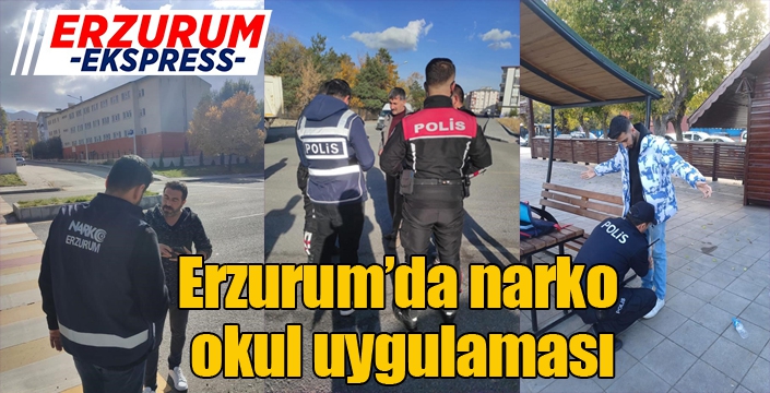 Erzurum’da narko okul uygulaması