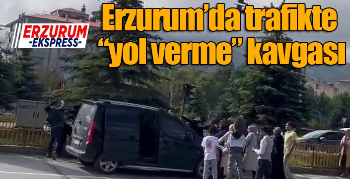 Erzurum’da trafikte “yol verme” kavgası