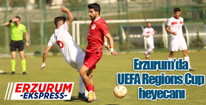 Erzurum’da UEFA Regions Cup heyecanı