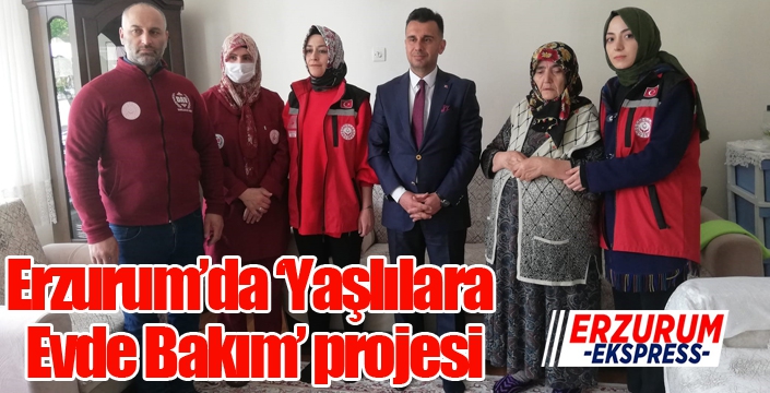 Erzurum’da ‘Yaşlılara Evde Bakım’ projesi