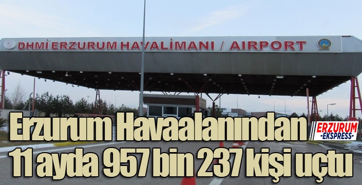 Erzurum Havaalanından 11 ayda 957 bin 237 kişi uçtu