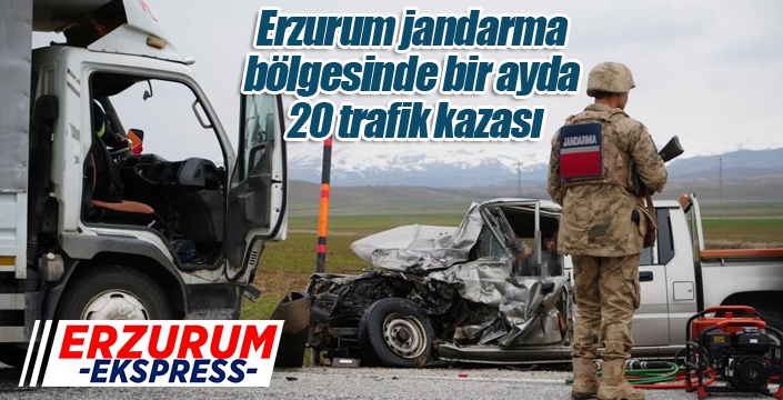 Erzurum jandarma bölgesinde bir ayda 20 trafik kazası