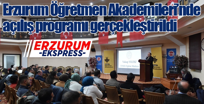 Erzurum Öğretmen Akademileri’nde açılış programı