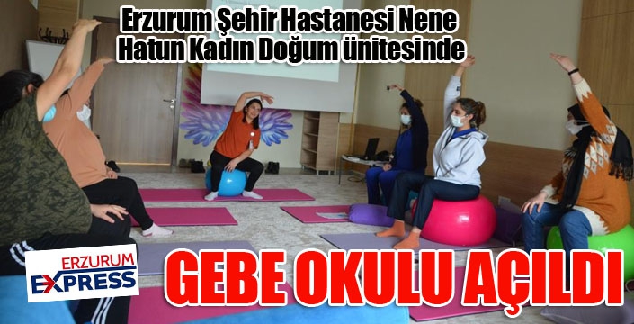 Erzurum Şehir Hastanesi Nene Hatun Kadın Doğum ünitesinde gebe okulu açıldı